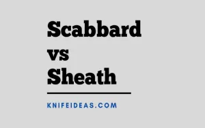 Scabbard vs Sheath 2023 – What’s the Difference?